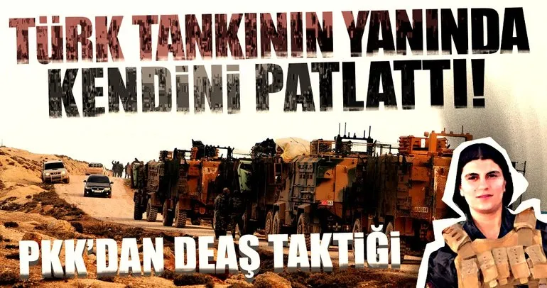 Türk tankının yanında kendini patlattı...