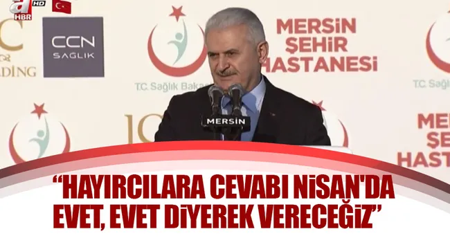 Başbakan Binali Yıldırım: Hayırcılara cevabı evet, evet diyerek vereceğiz