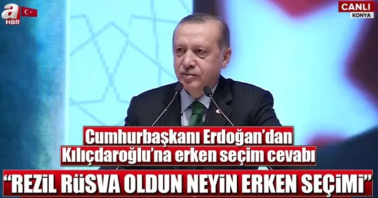 Cumhurbaşkanı Erdoğan: Rezil rüsva oldun neyin erken seçimi