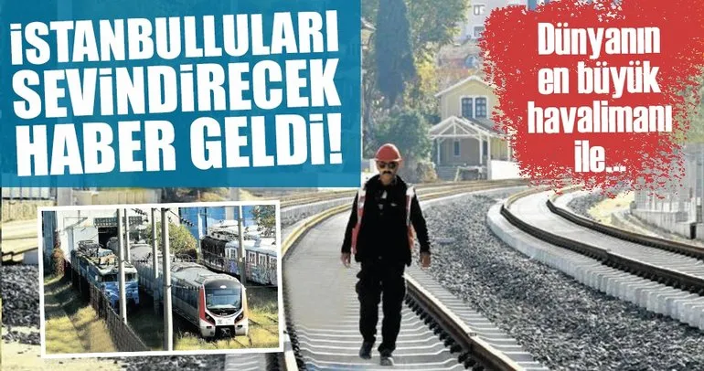 Gebze-Halkalı tren hattında raylar döşendi, istasyonlar kuruldu!
