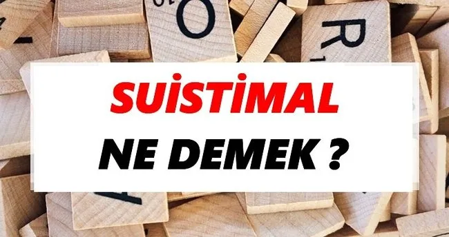 Suistimal Ne Demek? TDK’ya Göre Suistimal Sözlük Anlamı Nedir?