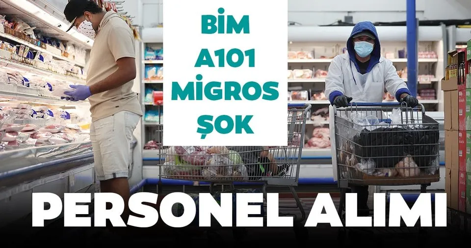 Bim A101 Sok Ve Migros Personel Alimi Ilani Yayinlandi Marketlere Personel Alimi Is Basvurusu Nasil Yapilir Basvuru Sartlari Nelerdir Son Dakika Haberler