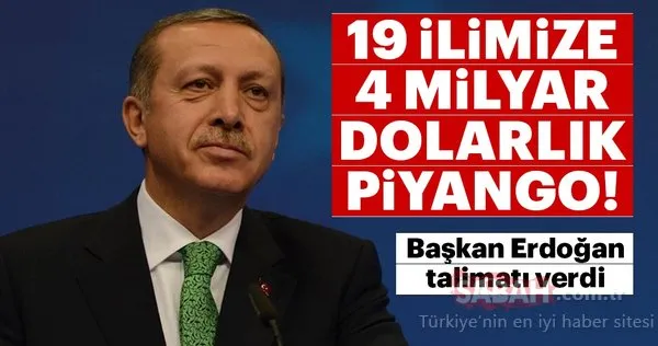 Başkan Erdoğan talimatı verdi! 19 ile 4 milyar dolarlık piyango!