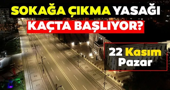SON DAKİKA HABERİ! Sokağa çıkma yasağı ne zaman başlıyor, ne zaman bitiyor? Hafta sonu sokağa çıkma yasağı saatleri!