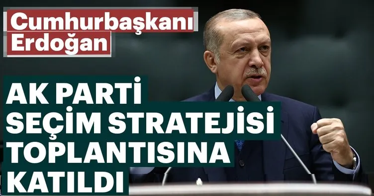 Erdoğan AK Parti Seçim Stratejisi Toplantısı’na katıldı