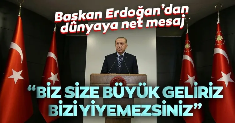Başkan Erdoğan’dan dünyaya net mesaj: Hazırladığınız bir kurt sofrası var! Bizi yemek istiyorsunuz ama size büyük geliriz