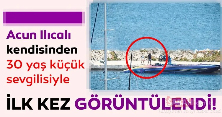 Son dakika haberi: Acun Ilıcalı kendinden 30 yaş küçük sevgilisi ile İzmir Çeşme’de görüntülendi!