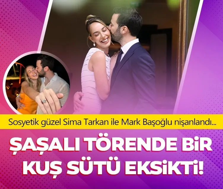 Sosyetik güzel Sima Tarkan ile Mark Başoğlu nişanlandı...Şaşalı törende bir kuş sütü eksikti!
