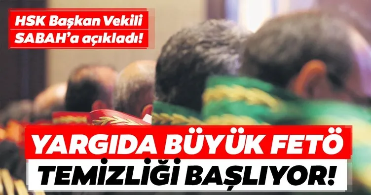 Yargıda büyük FETÖ temizliği başlıyor