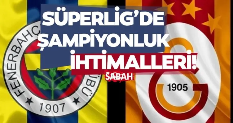 Galatasaray ve Fenerbahçe nasıl şampiyon olur?...