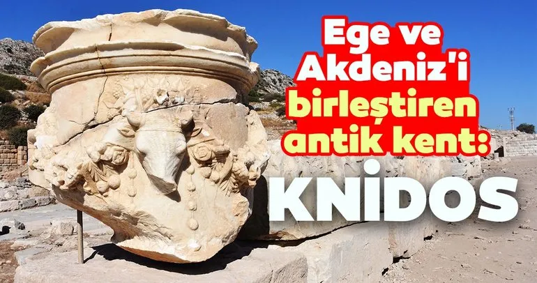 Ege ve Akdeniz’i birleştiren antik kent: Knidos