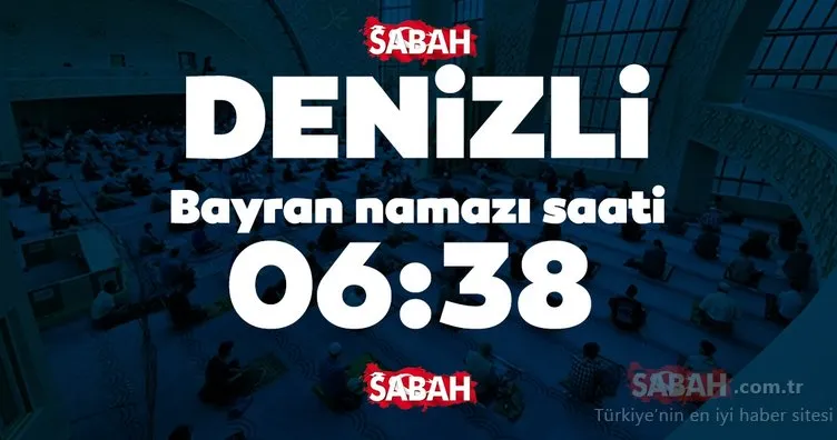 Denizli ve Diyarbakır bayram namazı saati 2020! Diyarbakır ve Denizli’de bayram namazı saat kaçta kılınacak?