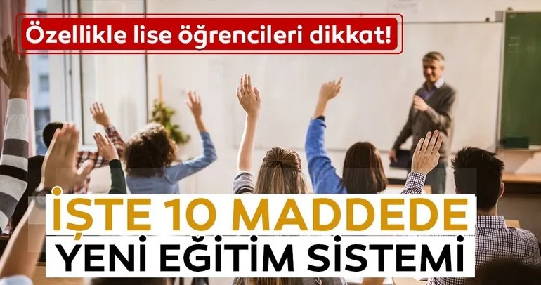 Yeni eğitim sistemi nasıl olacak? İşte 10 maddede yeni eğitim sistemi