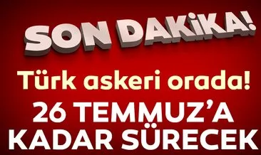 Ve başladı! 26 Temmuz’a kadar sürecek!