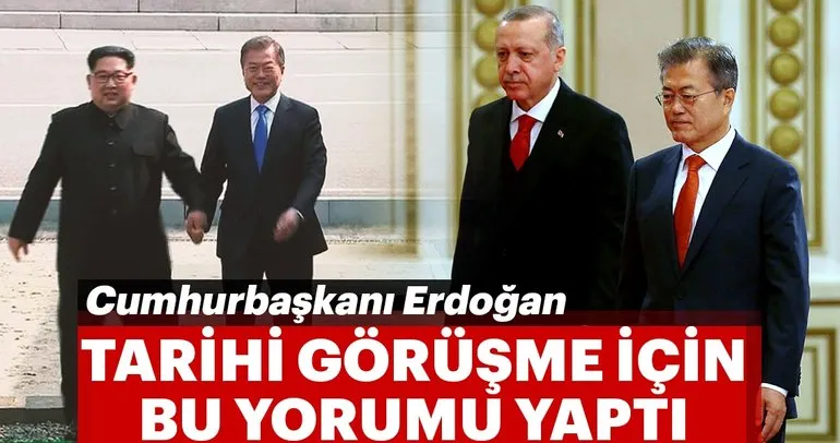 Son Dakika: Cumhurbaşkanı Erdoğan tarihi görüşme için bu yorumu yaptı