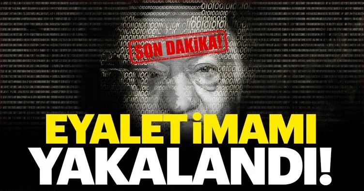 Feto Nun Sozde Eyalet Imami Yakalandi Sayfa 4 Son Dakika Haberler
