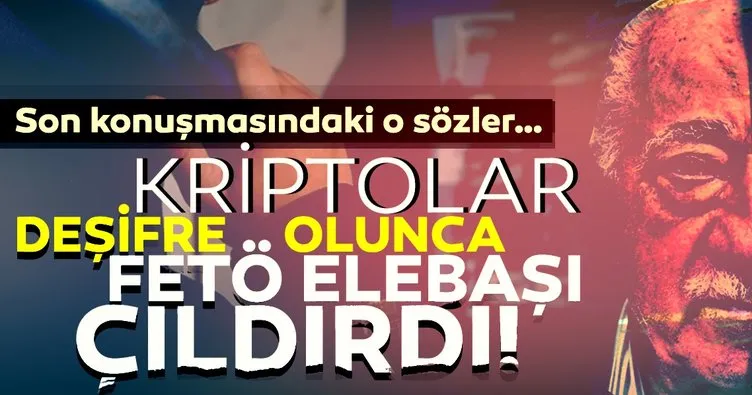 Kriptolar deşifre oluyor, FETO çıldırıyor!