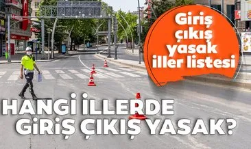 Son dakika haberler- Şehirler arası giriş çıkış yasağı getirilen iller hangileri? Ankara, İzmir ve İstanbul’da giriş çıkış yasağı var mı? İller arası giriş çıkış yasak olan iller!
