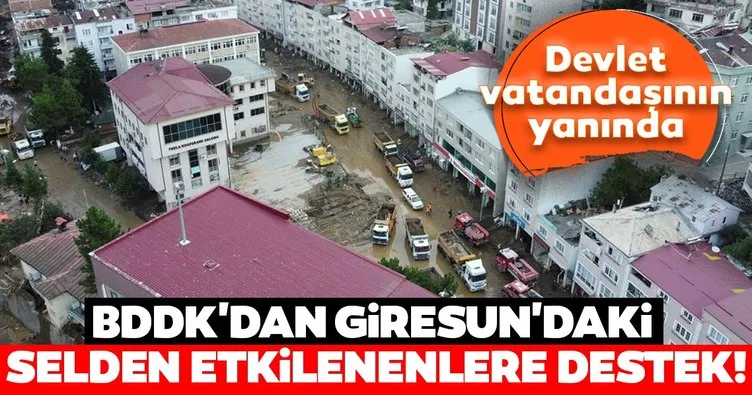 Son dakika: BDDK’dan Giresun’daki sel felaketinden etkilenen vatandaşlara destek