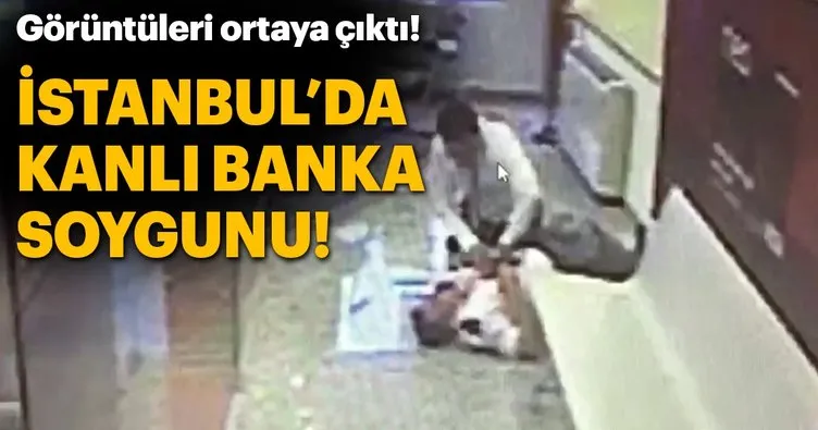 İstanbul’daki kanlı banka soygunu kamerada