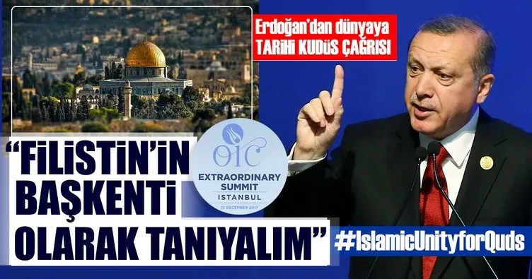 Erdoğan: Kudüs'ü Filistin'in başkenti olarak tanıyalım