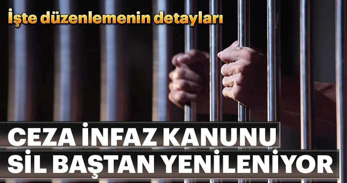 ceza infaz kanunu sil bastan yenileniyor son dakika haberler