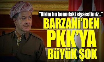 Barzani’den PKK’ya büyük şok