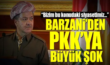 Barzani’den PKK’ya büyük şok