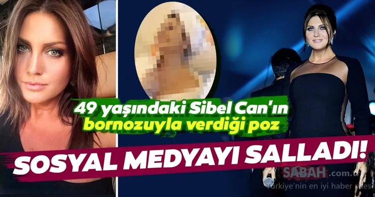 Ünlü şarkıcı Sibel Can’dan bornozlu poz! 49 yaşındaki Sibel Can’ın bornozlu pozu sosyal medyayı salladı!