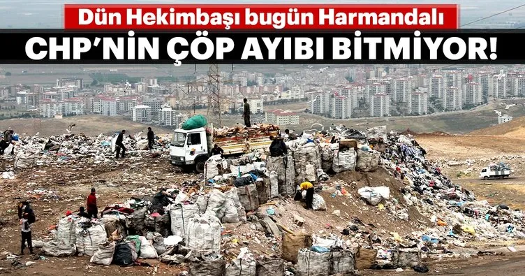 CHP’li belediyelerin çöp ayıbı bitmiyor: Dün Hekimbaşı bugün Harmandalı