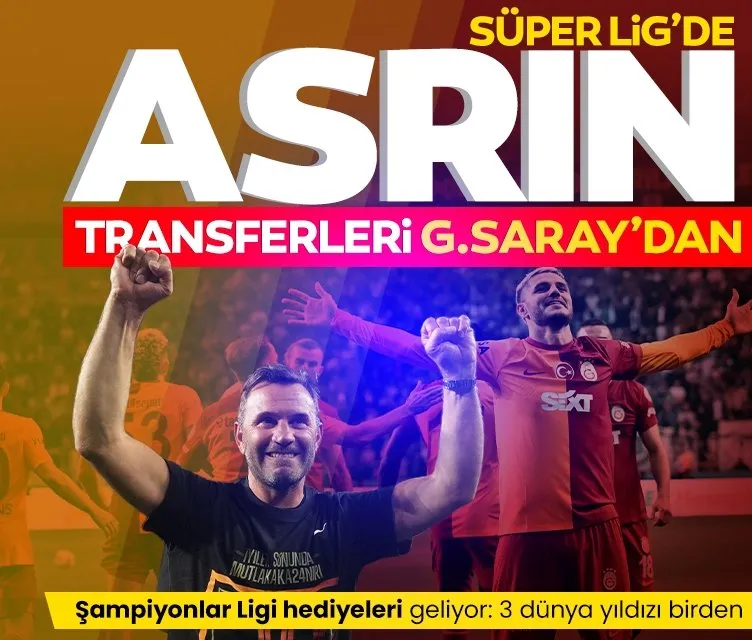 Asrın transferleri Galatasaray’dan! 3 dünya yıldızı birden…