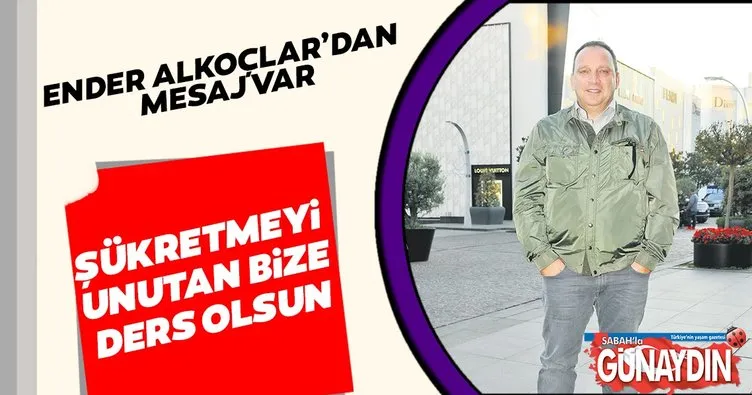 Ender Alkoçlar: Bu bize büyük bir ders olsun