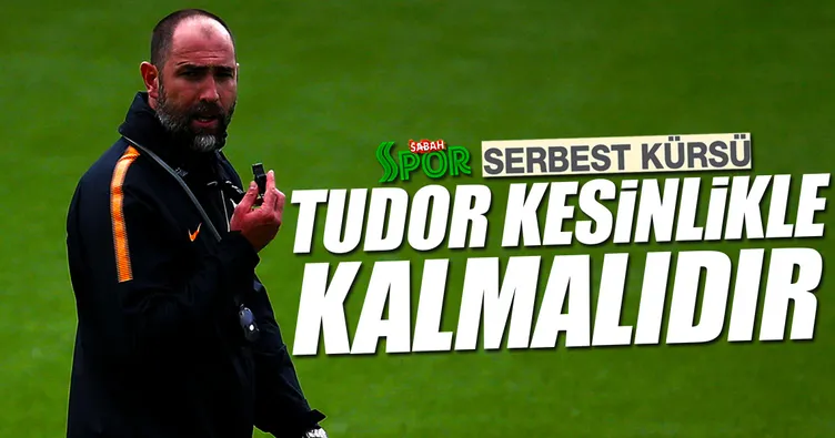 Tudor kesinlikle kalmalıdır