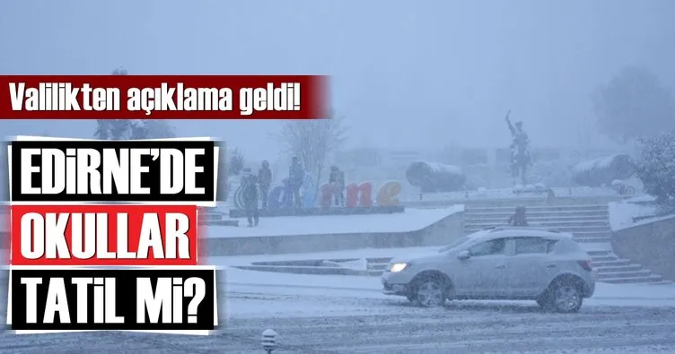 Son dakika: Edirne’de yarın okullar tatil mi? Valilikten kar tatili açıklaması...