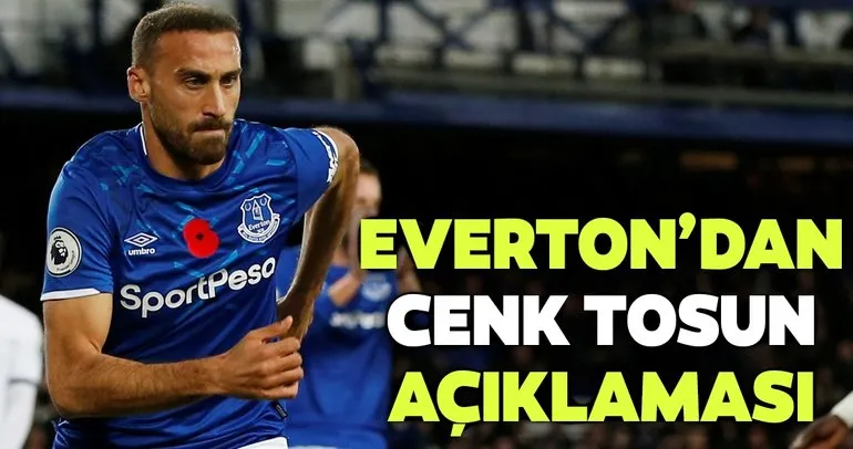 Everton’a geri dönen Cenk Tosun’dan sakatlık açıklaması