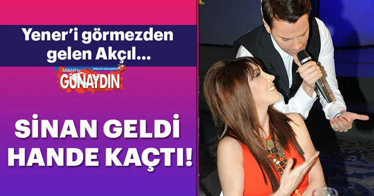Sinan Akçıl geldi Hande Yener kaçtı