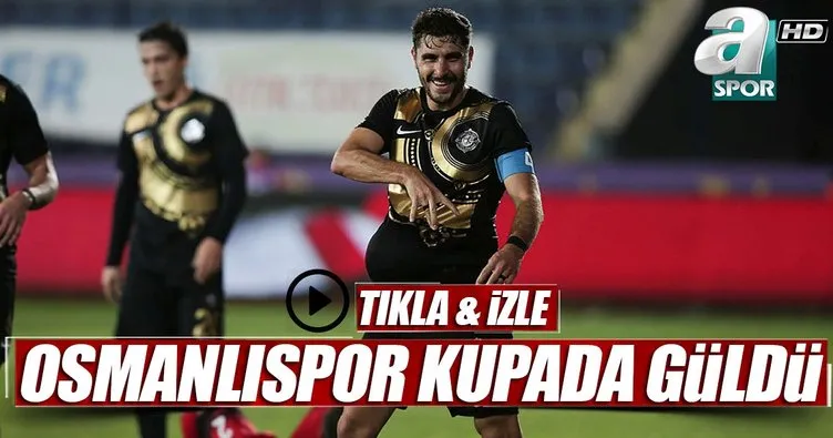 Osmanlıspor kupada güldü: 5-0