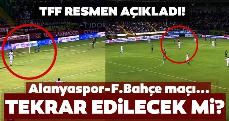 Son Dakika: Alanyaspor - Fenerbahçe maçının tekrarı için karar verildi!