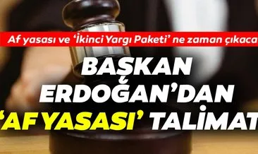Son Dakika Haber: Af yasası ve ikinci yargı paketi ne zaman çıkacak? Başkan Erdoğan’dan af yasası ile ilgili talimat geldi…