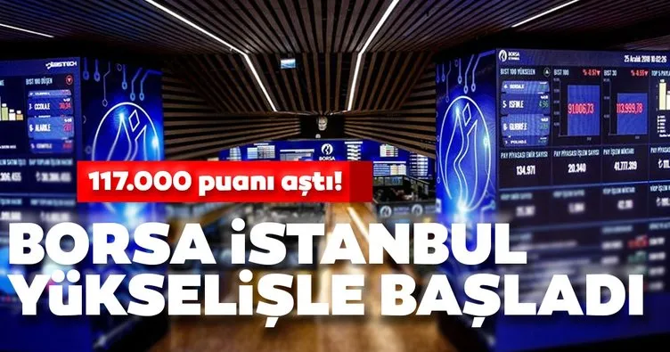 Borsa İstanbul açılışta 117.000 puanı aştı!