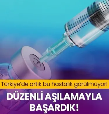 Türkiye’nin aşı karnesindeki tam not! Artık bu hastalıklar görülmüyor...