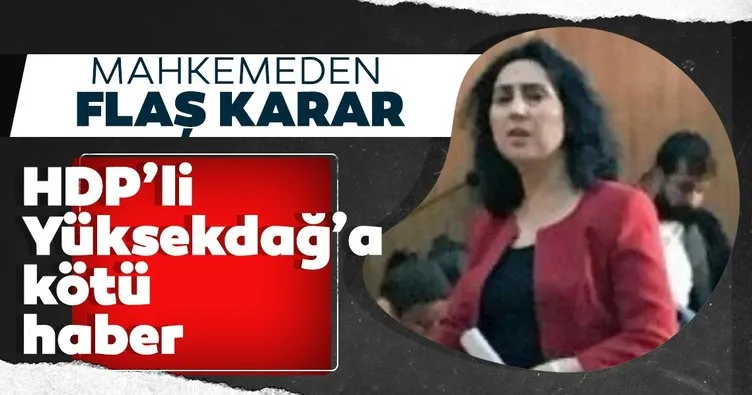 Mahkemeden flaş karar! HDP’li Yüksekdağ’a kötü haber