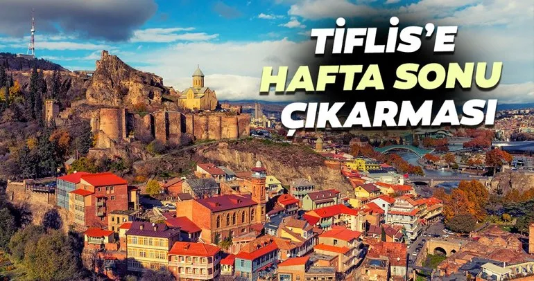 Tiflis’e hafta sonu çıkarması