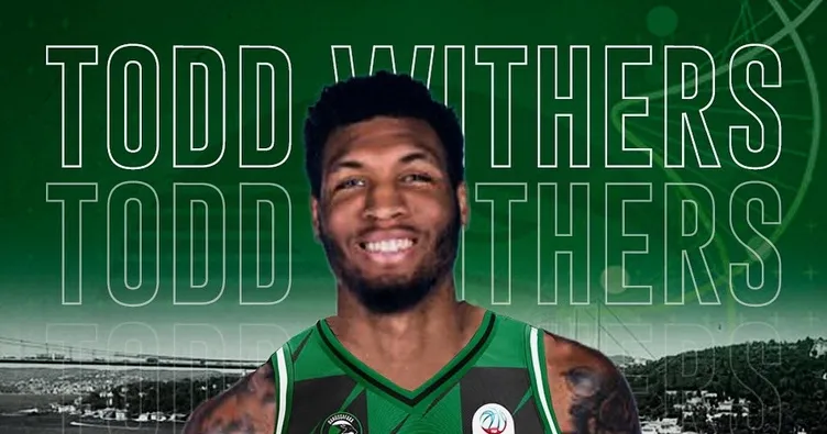 Todd Withers, resmen Darüşşafa Lassa’da!