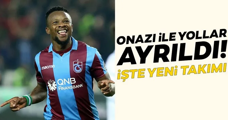 SON DAKİKA | Trabzonspor Onazi ile yolları ayırdı!