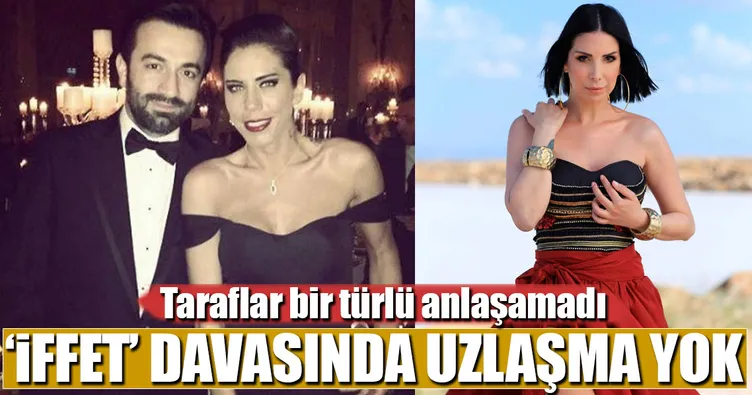 ‘İffet’ davasında uzlaşma yok