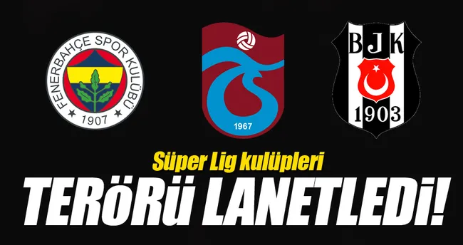 Kulüpler terörü lanetledi
