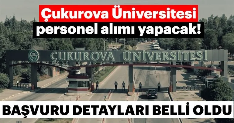Çukurova Üniversitesi akademik personel istihdam edecek
