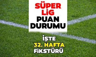 Süper Lig Puan Durumu! 22 Mart Spor Toto Süper Lig puan durumu cetveli nasıl? 31. hafta maç sonuçları ve 32. Hafta fikstürü