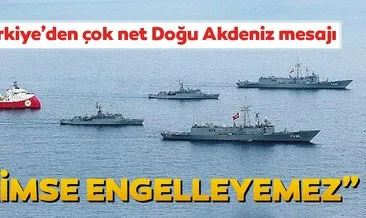 Son dakika! Türkiye’den çok net Doğu Akdeniz mesajı... Kimse engelleyemez